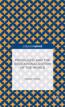 Hardcover Pestalozzi and the Educationalization of the World Book