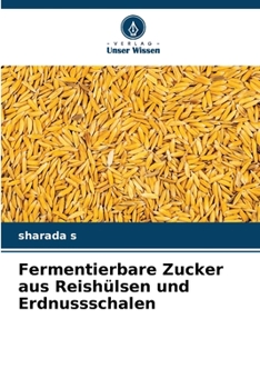 Paperback Fermentierbare Zucker aus Reishülsen und Erdnussschalen [German] Book