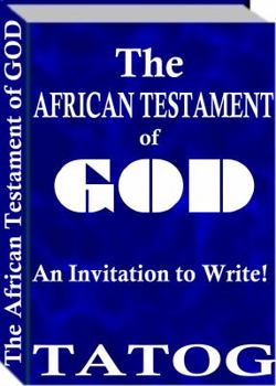 Paperback The African Testament of GOD: African Sacred Text Project Book