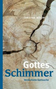 Paperback Gottes-Schimmer: Verdichtete Gottsuche [German] Book