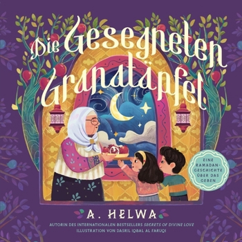 Paperback Die Gesegneten Granatäpfel: Eine Ramadan-Geschichte Über Das Geben [German] Book