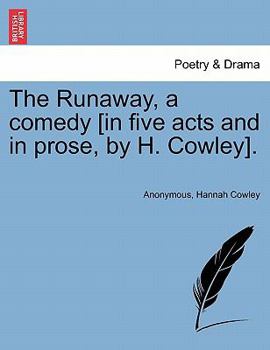 Paperback The Runaway, a Comedy [In Five Acts and in Prose, by H. Cowley]. Book