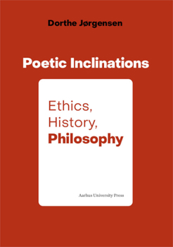 Hardcover Poetic Inclinations: Ethics, History, Philosophy Book