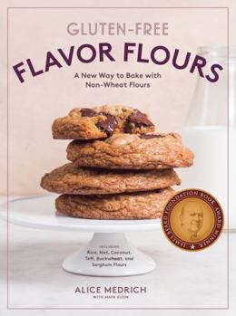 Paperback Gluten-Free Flavor Flours: A New Way to Bake with Non-Wheat Flours, Including Rice, Nut, Coconut, Teff, Buckwheat, and Sorghum Flours Book