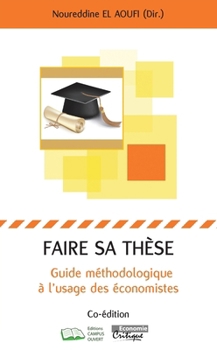 Faire sa thèse: Guide méthodologique à l'usage des économistes (French Edition)
