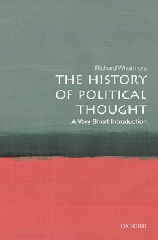 The History of Political Thought: A Very Short Introduction - Book #692 of the Very Short Introductions