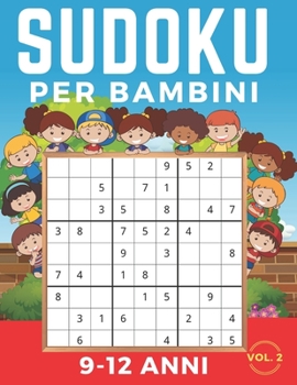Paperback Sudoku Per Bambini 9-12 Anni: Sudoku 9x9 Volume 2. Livello: Facile, Medio, Difficile con Soluzioni. Ore di giochi. [Italian] Book