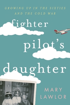 Paperback Fighter Pilot's Daughter: Growing Up in the Sixties and the Cold War Book