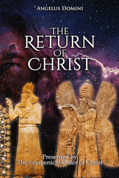Paperback The Return Of Christ: Presented by The Ecumenical Order of Christ Book