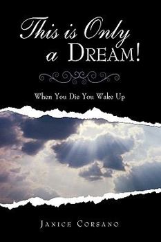 Paperback This Is Only a Dream!: When You Die You Wake Up Book