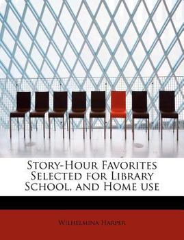 Paperback Story-Hour Favorites Selected for Library School, and Home Use Book