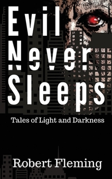 Paperback Evil Never Sleeps: Tales of Light and Darkness Book