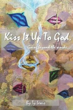 Paperback Kiss It Up to God: Going beyond the words Book