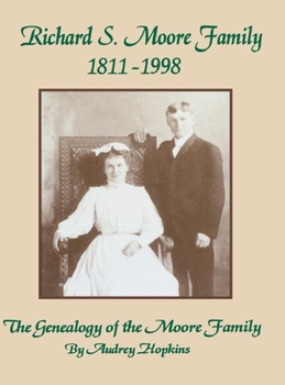 Richard S. Moore Family 1811-1998: The Genealogy of the Moore Family