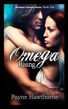 Omega Rising - Book #2 of the Dormant Desires