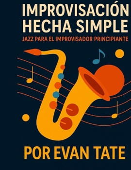 Paperback Improvisación Hecha Simple: Jazz para el Improvisador Principiante [Spanish] Book
