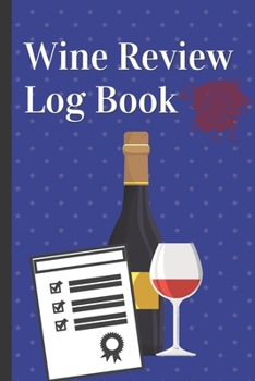 Professional Wine Review Log Book: Blue Notebook For Sommeliers And Wine Lovers