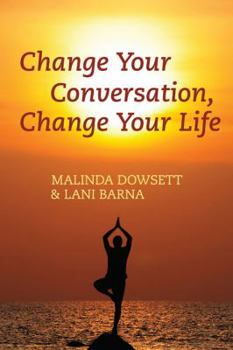 Paperback Change Your Conversation, Change Your Life Book