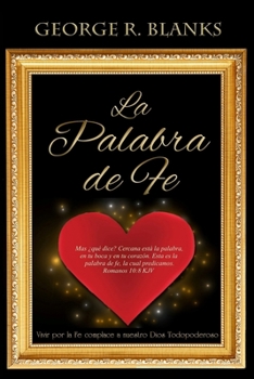 Paperback La Palabra de Fe: Vivir por la Fe complace a nuestro Dios Todopoderoso [Spanish] Book