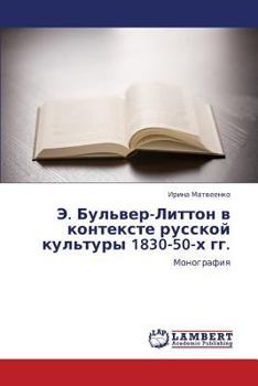 Paperback E. Bul'ver-Litton V Kontekste Russkoy Kul'tury 1830-50-Kh Gg. [Russian] Book