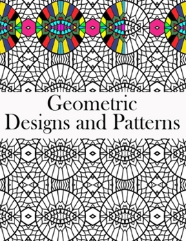 Paperback Geometric Designs and Patterns: Geometric Coloring Book for Adults, Relaxation Stress Relieving Designs, Gorgeous Geometrics Pattern, Geometric Shapes Book