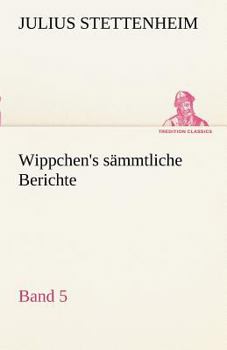 Paperback Wippchen's S Mmtliche Berichte, Band 5 [German] Book