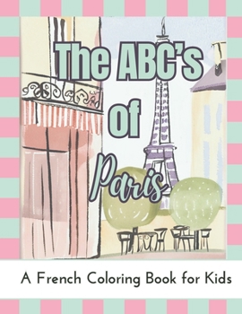 The ABC's of Paris: A French Coloring Book For Kids (ABC Travel Books)