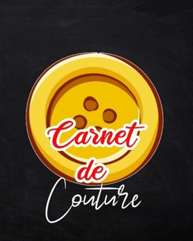 Carnet de couture: 140 Pages Pour 80 Projets à Remplir : projets, inspirations, matériel, plannings et moodboards (French Edition)