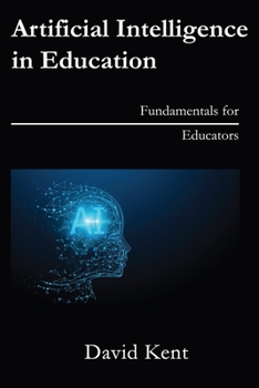 Paperback Artificial Intelligence in Education: Fundamentals for Educators Book