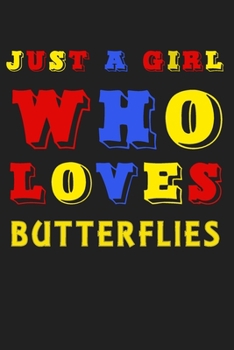 Just A Girl Who Loves Butterflies: A Nice Gift Idea For Penguin Lovers Boy Girl Funny Birthday Gifts Journal Lined Notebook 6x9 120 Pages