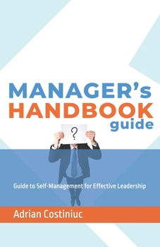 Manager’s handbook guide: Self-Management for Effective Leadership