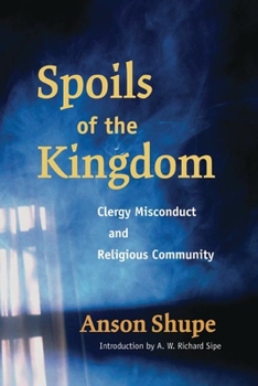 Hardcover Spoils of the Kingdom: Clergy Misconduct and Religious Community Book