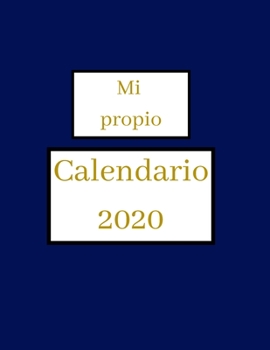 Mi propio calendario 2020 - ¡planificador semanal!: Organiza tu trabajo, alcanza tus objetivos en 2020 (Spanish Edition)