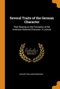 Paperback Several Traits of the German Character: Their Bearing on the Formation of the American National Character. a Lecture Book