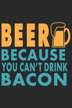 Paperback Beer because you can't drink bacon: Beer taste logbook for beer lovers - Beer Notebook - Craft Beer Lovers Gifts Book