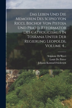 Paperback Das Leben Und Die Memoiren Des Scipio Von Ricci, Bischof Von Pistoja Und Prato, Reformator Des Catholicismus In Toskana Unter Der Regierung Leopolds, [German] Book