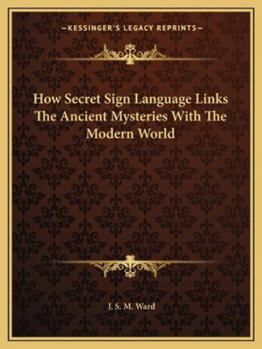 Paperback How Secret Sign Language Links The Ancient Mysteries With The Modern World Book