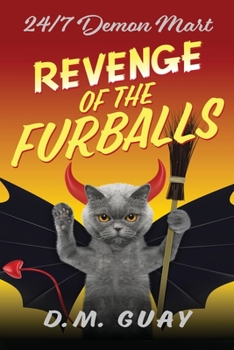 Revenge of the Furballs: A vampire vs werewolf horror comedy (24/7 Demon Mart) - Book #5 of the 24/7 Demon Mart