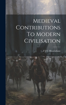 Hardcover Medieval Contributions To Modern Civilisation Book