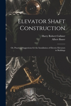 Paperback Elevator Shaft Construction; or, Practical Suggestions for the Installation of Electric Elevators in Buildings Book