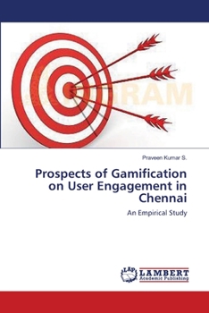 Prospects of Gamification on User Engagement in Chennai: An Empirical Study