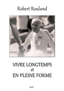 Paperback Vivre longtemps et en pleine forme [French] Book