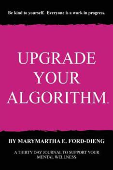 Paperback Upgrade Your Algorithm: A Thirty Day Journal to Support Your Mental Wellness Book