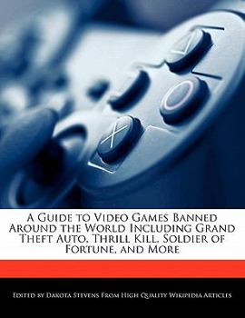 A Guide to Video Games Banned Around the World Including Grand Theft Auto, Thrill Kill, Soldier of Fortune, and More