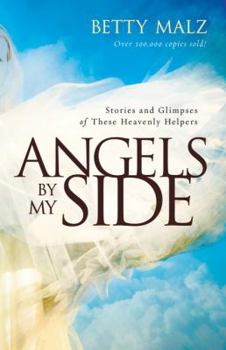 Paperback Angels by My Side: Stories and Glimpses of These Heavenly Helpers Book