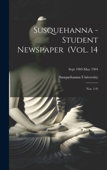 Hardcover Susquehanna - Student Newspaper (Vol. 14; Nos. 1-9); Sept 1903-May 1904 Book