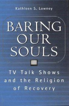 Baring Our Souls: TV Talk Shows and the Religion of Recovery (Social Problems and Social Issues) (Social Problems and Social Issues)