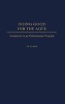 Hardcover Doing Good for the Aged: Volunteers in an Ombudsman Program Book