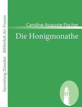 Paperback Die Honigmonathe: Von dem Verfasser von Gustavs Verirrungen [German] Book