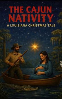 Paperback The Cajun Nativity: A Louisiana Christmas Tale Book